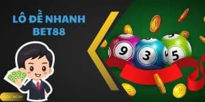 Lô Đề Nhanh Bet88 - Trải Nghiệm Cược Đề Chỉ Với 1 Phút